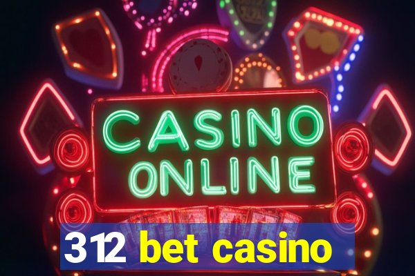 312 bet casino